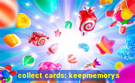 collect cards: keepmemorys